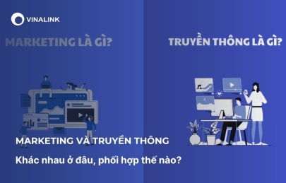 Marketing và truyền thông: Khác nhau ở đâu, phối hợp thế nào?